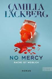 Jean edith camilla läckberg eriksson (* 30.august 1974 in fjällbacka) ist eine populäre schwedische kriminalschriftstellerin. No Mercy Rache Ist Weiblich Von Camilla Lackberg Buch Thalia