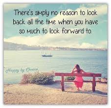 So Much To Look Forward To Inspirational Verses Personal Quotes Looking Back