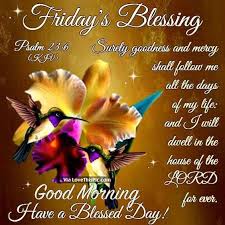 Looking for some inspirational and happy tuesday quotes, graphics, messages? Friday S Blessing Good Morning Have A Blessed Day Blessed Friday Good Morning Happy Friday Morning Blessings