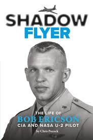 SHADOW FLYER: The Life of Bob Ericson, CIA and NASA U-2 Pilot: Pocock,  Chris: 9798319454669: Amazon.com: Books