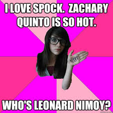 I Love Spock Zachary Quinto Is So Hot Who S Leonard Nimoy Idiot Nerd Girl Quickmeme