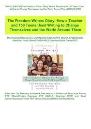 Discover book depository's huge selection of freedom writers books online. Read Ebook The Freedom Writers Diary How A Teacher And 150 Teens Used Writing To Change Themselves And The World Around Them Ebook Pdf