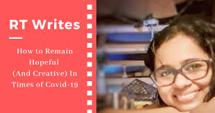 RTWrites :: How to Remain Hopeful (And Creative) In Times of Covid-19
