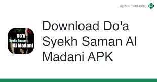 Maybe you would like to learn more about one of these? Download Do A Syekh Saman Al Madani Apk Latest Version