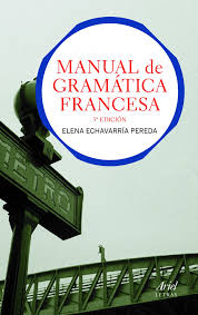 Maybe you would like to learn more about one of these? Amazon Com Manual De Gramatica Francesa 3 Âª Edicion Ariel Letras Spanish Edition 9788434413511 Echeverria Pereda Elena Libros