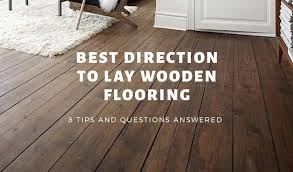 A good carpenter would know how to lay these hardwoods on the floor, so goes the. Best Direction To Lay Wooden Flooring 8 Tips And Questions Answered