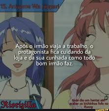 15. Anivome I) Ss pós o irmão viaja a trabalho, o protagonista fica  cuidando da loja e da sua cunhada como todo bom irmão faz. cal de um hentai  até - iFunny Brazil