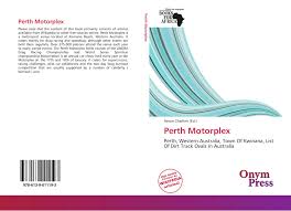 When it was built late in the last millennium located in kwinana beach, perth motorplex is now a draw card for motorsport enthusiasts from all. Perth Motorplex 978 613 9 01119 3 6139011191 9786139011193
