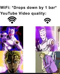 Wifi Drops Down By 1 Bar Youtube Video Quality Ifunny Jojo Bizarre Jojo S Bizarre Adventure Jojo Anime