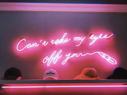 Can T Take My Eyes Off You My Eyes College Walls Neon Signs