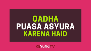 Puasa ganti wajib dilakukan jika anda tidak melakukan puasa di beberapa hari di bulan ramadhan. Qadha Puasa Asyura Karena Haid Poster Dakwah Yufid Tv Youtube