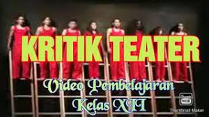 Kritik dibutuhkan untuk membangun iklim kondusif seni teater. Kritik Teater Video Pembelajaran Seni Budaya Kelas Xii Youtube