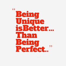 Being Unique Is Better Than Being Perfect Thedailyquotes Com Unique Quotes Unusual Quotes Unique Quotes About Life
