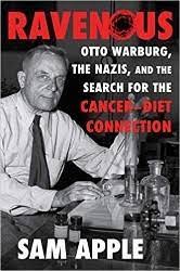 Ravenous: Otto Warburg, the Nazis, and the Search for the Cancer-Diet  Connection | Jewish Book Council