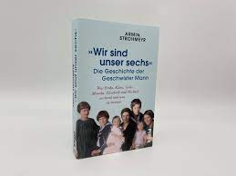 Wir sind unser sechs“ – Die Geschichte der Geschwister Mann von Armin  Strohmeyr | PIPER