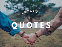 Loyalty Quotes Quotes About Loyalty Quotes On Loyalty