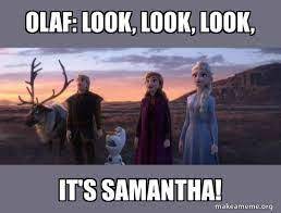 Olaf Meme Samantha Google Search Olaf Samantha Memes