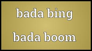 Click clack bada bing bada boom. Bada Bing Bada Boom Meaning Youtube