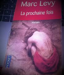 Où commence la vie ? Livre La Prochaine Fois De Marc Levy Les Broutilles De Nanou Over Blog Com