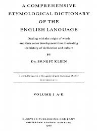 Maybe you would like to learn more about one of these? E Klein A Comprehensive Etymological Dictionary Of The English Language 1966 67 Pdf Pdf Translations Linguistics