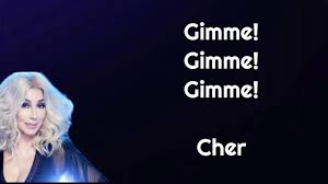 Gimme gimme gimme a man after midnight. Cher Gimme Gimme Gimme A Man After Midnight Lyrics Youtube