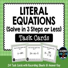 Literal Equations Task Cards Solve In 3 Steps Or Less Literal Equations Solving Equations Task Cards