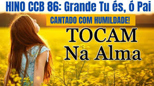 #hinoa cantados#hinos cantados#louvor a paz de deus a toda querida irmandade. Hino Ccb 86 Cantado Com Humildade Grande Tu Es O Pai Melhores Musicas Gospel Hinos Evangelicos Lancamentos Gospel