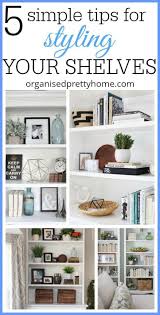 Don't be fooled by the style. 5 Simple Tips For Decorating Shelves Organised Pretty Home Bookshelves In Living Room Shelf Decor Living Room Bookcase Decor