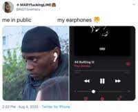 Me In Public My Headphones Image Gallery Sorted By Favorites Know Your Meme Your meme was successfully uploaded and it is now in moderation.