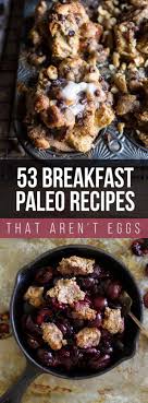 53 Paleo Breakfasts That Aren T Eggs By Amazingpaleo Com Paleo Recipes Breakfast Paleo Diet Recipes How To Eat Paleo