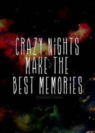 Crazy Nights Memories Quote Night Out Quotes Friends Quotes Party Quotes
