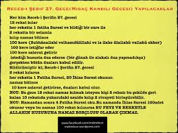 Receb'in 27'nci gecesi yani 26'sını 27'sine bağlayan gece mi'rac gecesidir. Isra Mirac Gecesi Receb I Serifin 27 Gecesi Mekteb