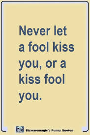 Top 14 Funny Quotes From Bizwaremagic Funny Kiss Quotes Funny True Quotes Kissing Quotes