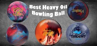 Top 5 Best Heavy Oil Bowling Ball Reviewed December 2019