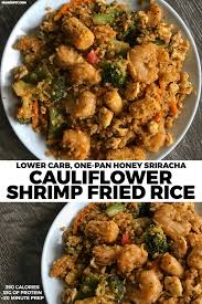 Maybe you would like to learn more about one of these? Honey Sriracha Shrimp Fried Cauliflower Rice A Lower Carb High Protein Recipe