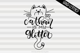 Download Cat Hair Is My Glitter Svg File Howjoyful Studio