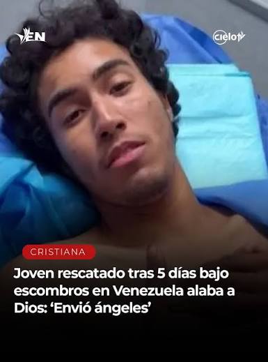 Tras ser rescatado con vida, un joven que pasó cinco días bajo los escombros  de un edificio en Venezuela dijo que Dios lo rescató y envió a sus ángeles  para liberarlo. Aaron