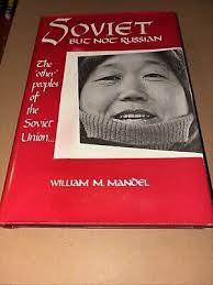 Soviet but Not Russian : The Other Peoples of the Soviet Union by William  M. Mandel (1985, Hardcover) for sale online