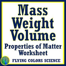 Defines what makes up our physical world and how we measure it. Properties Of Matter Mass Weight Volume Worksheet Review Tpt