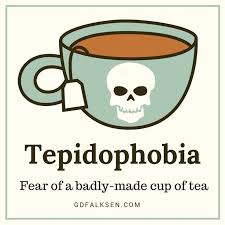 Tepidofobia Medo De Uma Xicara De Cha Mal Preparada Cafe Humour L Art Du The Histoire Du The