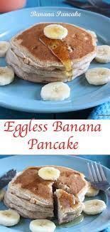 Eggless Banana Pancake Banana Pancake Breakfast Recipe Recipe Eggless Banana Pancakes Cooking Recipes Desserts Eggless Recipes