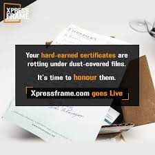 It S Time To Honour Your Hard Earned Certifcates Get The Right Frame Made Just For It Xpressframe Com Goes Live Frames Hard Earned Frame The Masterpiece