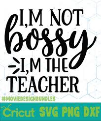 Download I M Not Bossy I M The Teacher Free Designs Svg Esp Png Dxf For Cricut Movie Design Bundles