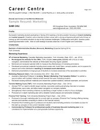 Marketing student resume objective states how the applicant wants to make his name and place in the marketing field and how he can simultaneously help the company in achieving its own goals. Sample Resume Marketing Career Centre
