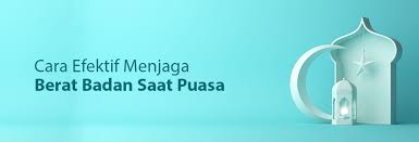 Berat tubuh ideal menjadi salah satu indikator kesehatan seseorang. Cara Efektif Menjaga Berat Badan Saat Puasa K Link Indonesia