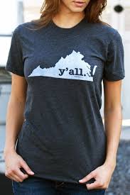 They Say Virginia Is For Lovers Of The Word Y All The Virginia Y All Shirt Will Show Everyone Your Undying State Pride Virginia Shirt Shirts Home T Shirts