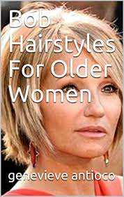 Bobs, in fact, are so beloved. Bob Hairstyles For Older Women Kindle Edition By Antioco Genevieve Health Fitness Dieting Kindle Ebooks Amazon Com