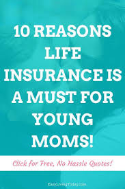 10 Reasons Even Young Moms Should Consider Life Insurance The Importance Of Life Insurance Is Life Insurance Quotes Life Insurance Facts Life Insurance Policy