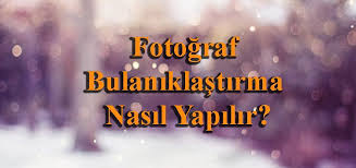 Fotograf Bulaniklastirma Nasil Yapilir Fotograf Fotograf Duzenleme Resim