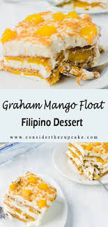 Graham Mango Float Filipino Dessert Consider The Cupcake Recipe Mango Dessert Recipes Mango Float Filipino Food Dessert